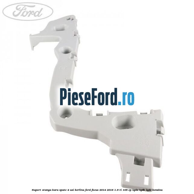 Suport stanga bara spate 4 usi berlina Ford Focus 2014-2018 1.6 Ti 105 cp Suport stanga bara spate 4 usi berlina Ford Focus 2014-2018 1.6 Ti 105 cp IQDA, IQDB, IQDC benzina