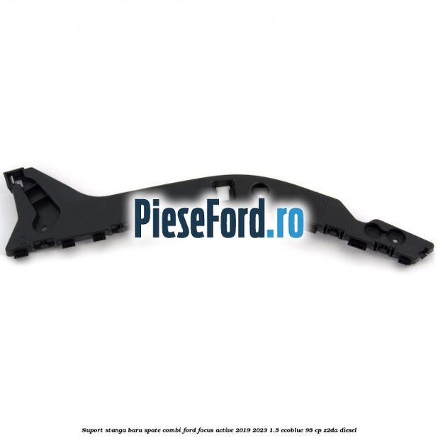 Suport stanga bara spate combi Ford Focus Active 2019-2023 1.5 EcoBlue 95 cp Z2DA diesel