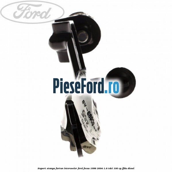 Suport stanga furtun intercooler Ford Focus 1998-2004 1.8 TDCi 100 cp Suport stanga furtun intercooler Ford Focus 1998-2004 1.8 TDCi 100 cp FFDA diesel