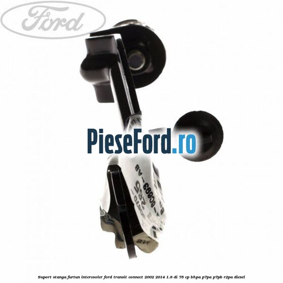 Suport stanga furtun intercooler Ford Transit Connect 2002-2014 1.8 Di 75 cp BHPA, P7PA, P7PB, R2PA diesel