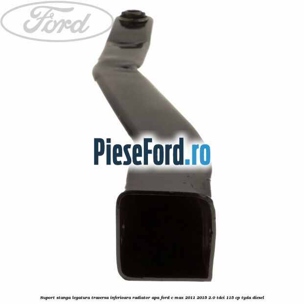 Suport stanga legatura traversa inferioara radiator apa Ford C-Max 2011-2015 2.0 TDCi 115 cp TYDA diesel