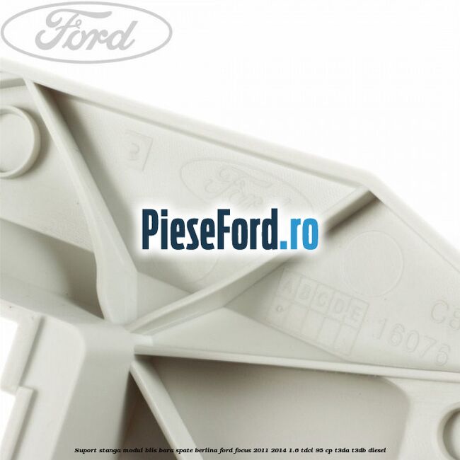 Suport stanga modul BLIS bara spate berlina Ford Focus 2011-2014 1.6 TDCi 95 cp T3DA, T3DB diesel