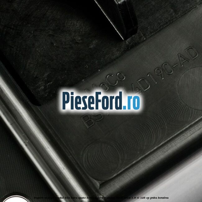 Suport stanga modul BLIS bara spate berlina Ford Mondeo 2008-2014 1.6 Ti 125 cp Suport stanga modul BLIS bara spate berlina Ford Mondeo 2008-2014 1.6 Ti 125 cp PNBA benzina