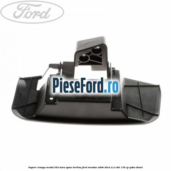 Suport stanga modul BLIS bara spate berlina Ford Mondeo 2008-2014 2.2 TDCi 175 cp Q4BA diesel
