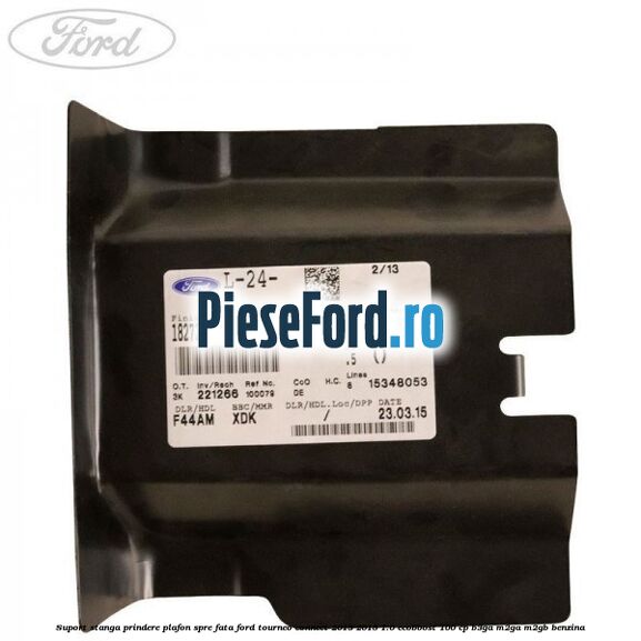 Suport stanga prindere plafon spre fata Ford Tourneo Connect 2013-2018 1.0 EcoBoost 100 cp B3GA, M2GA, M2GB benzina