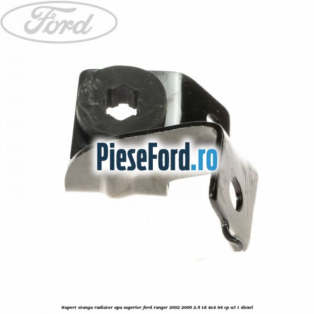Suport stanga radiator apa superior Ford Ranger 2002-2006 2.5 TD 4x4 84 cp Suport stanga radiator apa superior Ford Ranger 2002-2006 2.5 TD 4x4 84 cp WL-T diesel