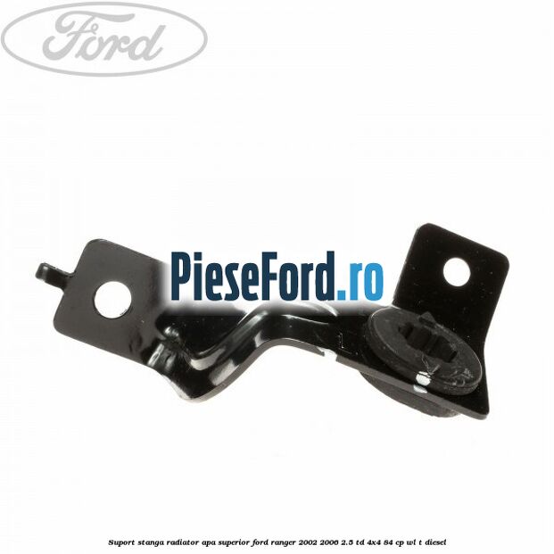 Suport stanga radiator apa superior Ford Ranger 2002-2006 2.5 TD 4x4 84 cp Suport stanga radiator apa superior Ford Ranger 2002-2006 2.5 TD 4x4 84 cp WL-T diesel
