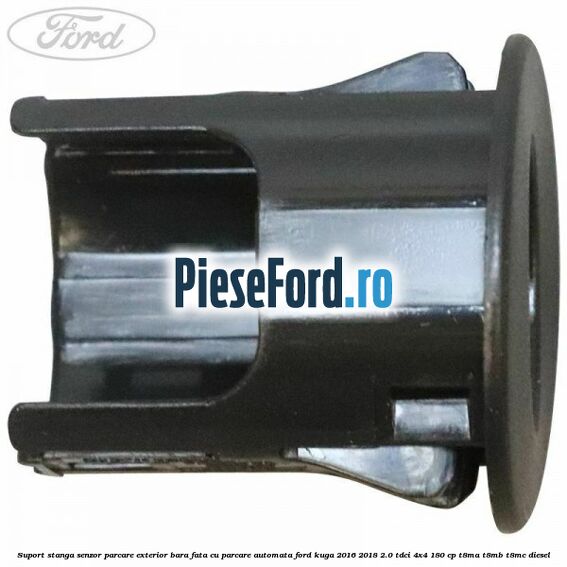 Suport stanga senzor parcare exterior bara fata cu parcare automata Ford Kuga 2016-2018 2.0 TDCi 4x4 180 cp Suport stanga senzor parcare exterior bara fata cu parcare automata Ford Kuga 2016-2018 2.0 TDCi 4x4 180 cp T8MA, T8MB, T8MC diesel