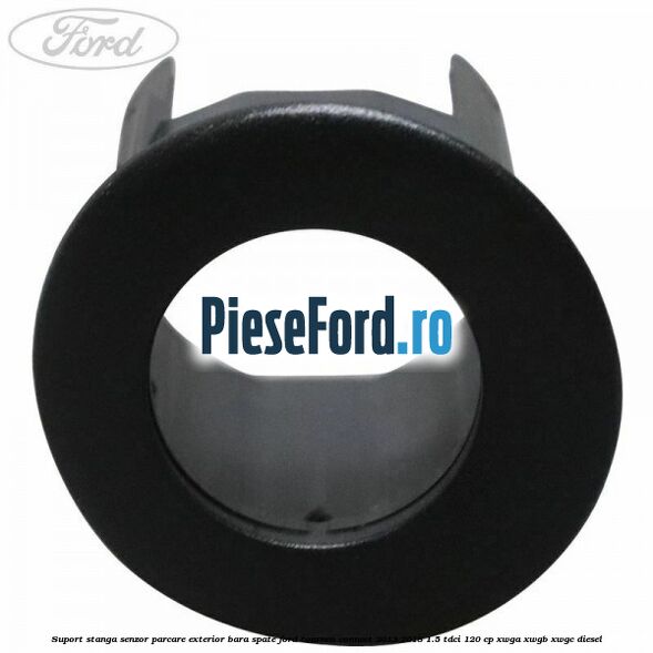 Suport stanga senzor parcare exterior bara spate Ford Tourneo Connect 2013-2018 1.5 TDCi 120 cp Suport stanga senzor parcare exterior bara spate Ford Tourneo Connect 2013-2018 1.5 TDCi 120 cp XWGA, XWGB, XWGC diesel