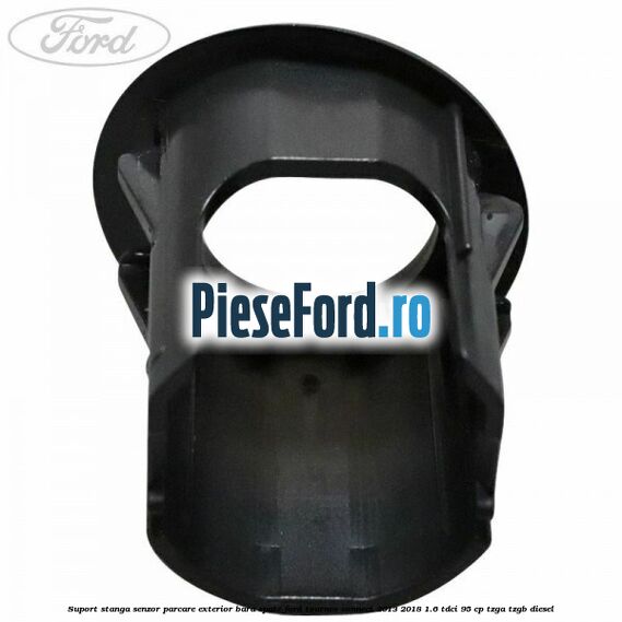 Suport stanga senzor parcare exterior bara spate Ford Tourneo Connect 2013-2018 1.6 TDCi 95 cp TZGA, TZGB diesel