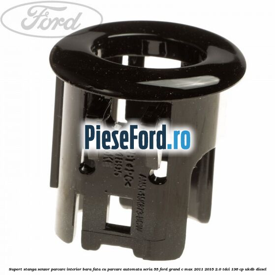 Suport stanga senzor parcare interior bara fata cu parcare automata seria 55 Ford Grand C-Max 2011-2015 2.0 TDCi 136 cp UKDB diesel