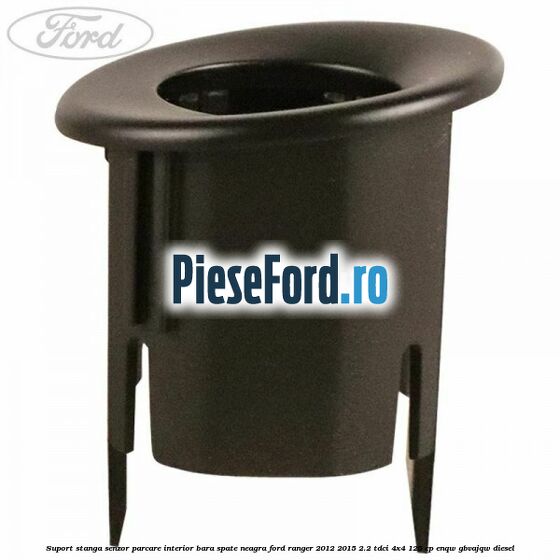 Suport stanga senzor parcare interior bara spate neagra Ford Ranger 2012-2015 2.2 TDCi 4x4 125 cp Suport stanga senzor parcare interior bara spate neagra Ford Ranger 2012-2015 2.2 TDCi 4x4 125 cp ENQW, GBVAJQW diesel