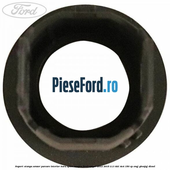 Suport stanga senzor parcare interior bara spate neagra Ford Ranger 2012-2015 2.2 TDCi 4x4 150 cp Suport stanga senzor parcare interior bara spate neagra Ford Ranger 2012-2015 2.2 TDCi 4x4 150 cp ENQJ, GBVAJQJ diesel