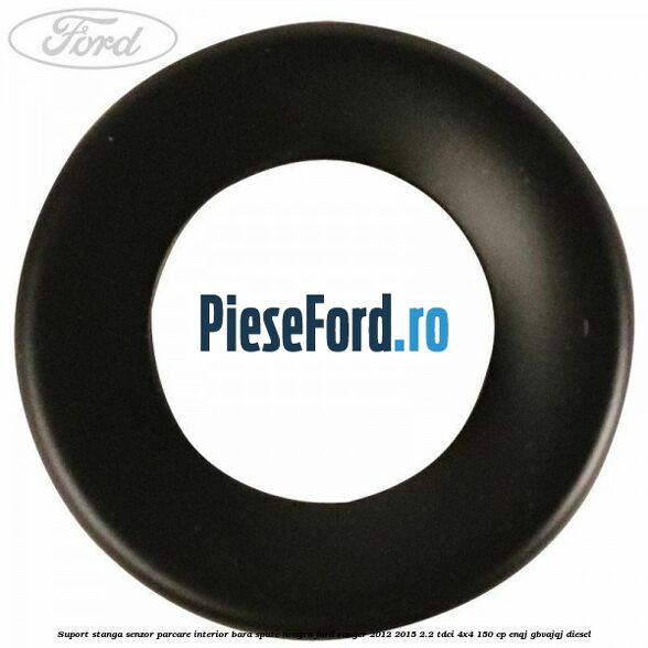 Suport stanga senzor parcare interior bara spate neagra Ford Ranger 2012-2015 2.2 TDCi 4x4 150 cp Suport stanga senzor parcare interior bara spate neagra Ford Ranger 2012-2015 2.2 TDCi 4x4 150 cp ENQJ, GBVAJQJ diesel
