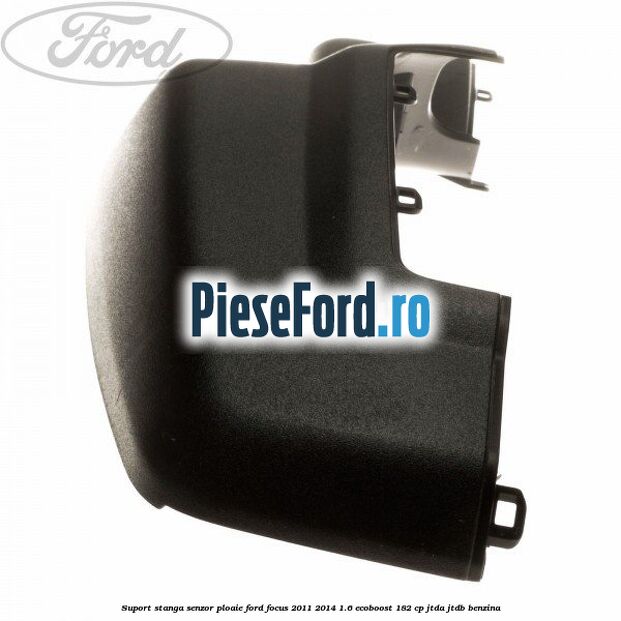 Suport stanga senzor ploaie Ford Focus 2011-2014 1.6 EcoBoost 182 cp JTDA, JTDB benzina