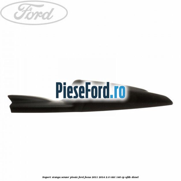 Suport stanga senzor ploaie Ford Focus 2011-2014 2.0 TDCi 140 cp Suport stanga senzor ploaie Ford Focus 2011-2014 2.0 TDCi 140 cp UFDB diesel