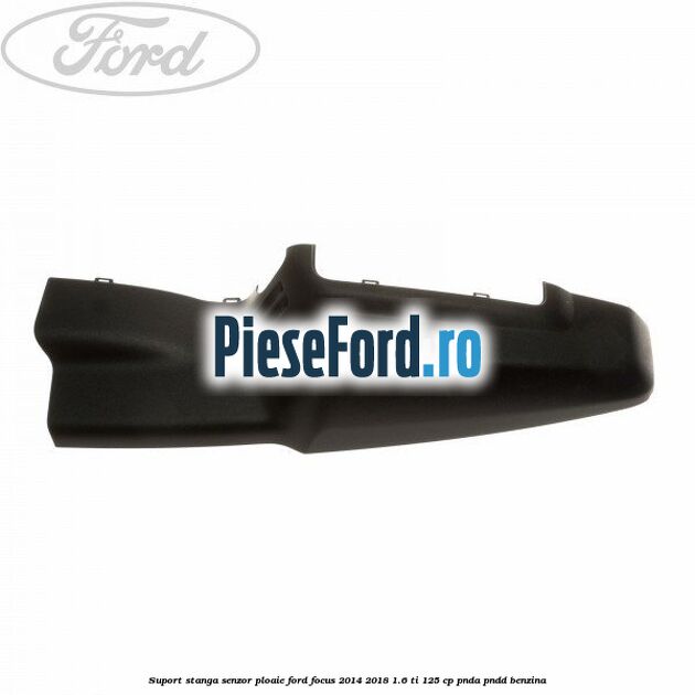 Suport stanga senzor ploaie Ford Focus 2014-2018 1.6 Ti 125 cp PNDA, PNDD benzina
