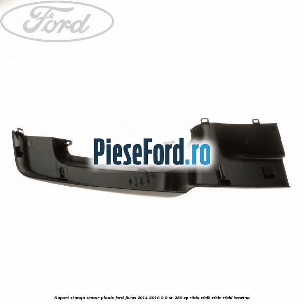 Suport stanga senzor ploaie Ford Focus 2014-2018 2.0 ST 250 cp R9DA, R9DB, R9DC, R9DD benzina