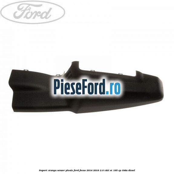 Suport stanga senzor ploaie Ford Focus 2014-2018 2.0 TDCi ST 185 cp T8DA diesel