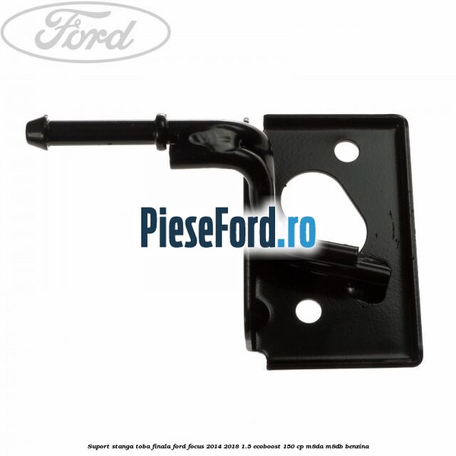Suport stanga toba finala Ford Focus 2014-2018 1.5 EcoBoost 150 cp Suport stanga toba finala Ford Focus 2014-2018 1.5 EcoBoost 150 cp M8DA, M8DB benzina