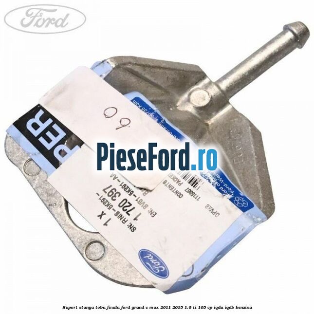 Suport stanga toba finala Ford Grand C-Max 2011-2015 1.6 Ti 105 cp Suport stanga toba finala Ford Grand C-Max 2011-2015 1.6 Ti 105 cp IQDA, IQDB benzina