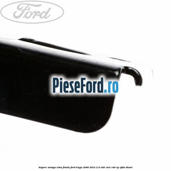 Suport stanga toba finala Ford Kuga 2008-2012 2.0 TDCI 4x4 140 cp UFDA diesel
