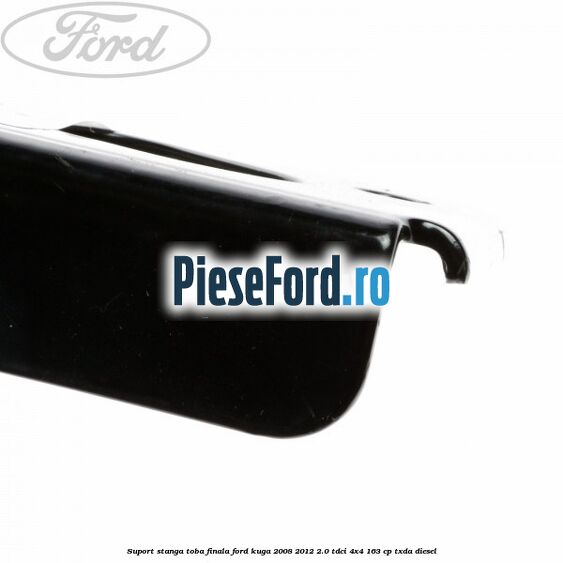 Suport stanga toba finala Ford Kuga 2008-2012 2.0 TDCI 4x4 163 cp TXDA diesel