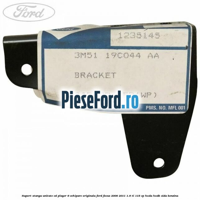 Suport stanga unitate cd player 6 echipare originala Ford Focus 2008-2011 1.6 Ti 115 cp Suport stanga unitate cd player 6 echipare originala Ford Focus 2008-2011 1.6 Ti 115 cp HXDA, HXDB, SIDA benzina