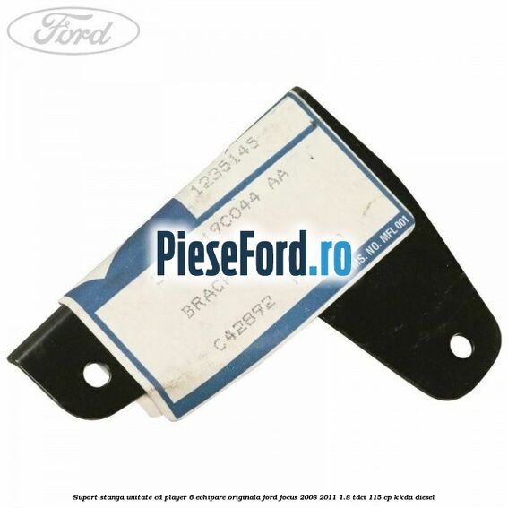 Suport stanga unitate cd player 6 echipare originala Ford Focus 2008-2011 1.8 TDCi 115 cp KKDA diesel
