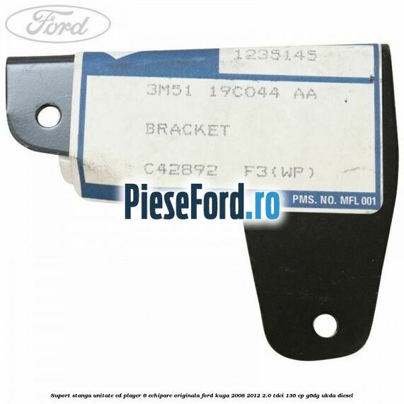 Suport stanga unitate cd player 6 echipare originala Ford Kuga 2008-2012 2.0 TDCi 136 cp Suport stanga unitate cd player 6 echipare originala Ford Kuga 2008-2012 2.0 TDCi 136 cp G6DG, UKDA diesel