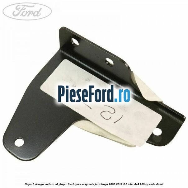 Suport stanga unitate cd player 6 echipare originala Ford Kuga 2008-2012 2.0 TDCI 4x4 163 cp Suport stanga unitate cd player 6 echipare originala Ford Kuga 2008-2012 2.0 TDCI 4x4 163 cp TXDA diesel