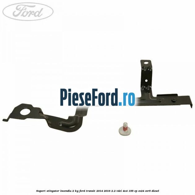 Suport stingator incendiu 2 KG Ford Transit 2014-2018 2.2 TDCi 4x4 155 cp CV24, CVR5 diesel