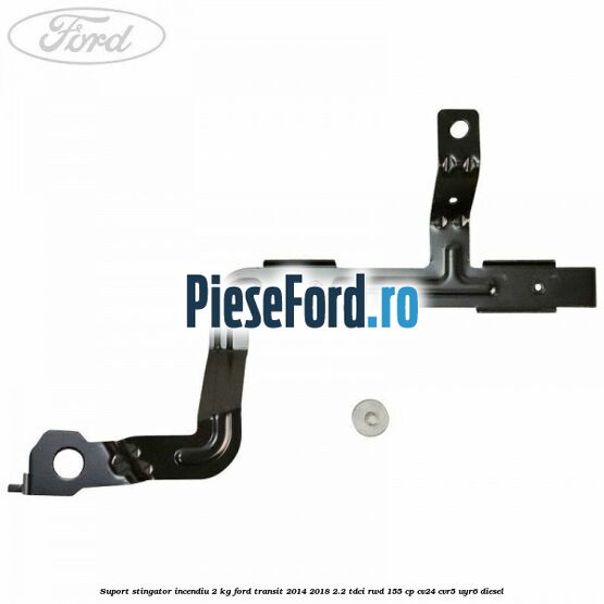 Suport stingator incendiu 2 KG Ford Transit 2014-2018 2.2 TDCi RWD 155 cp CV24, CVR5, UYR6 diesel