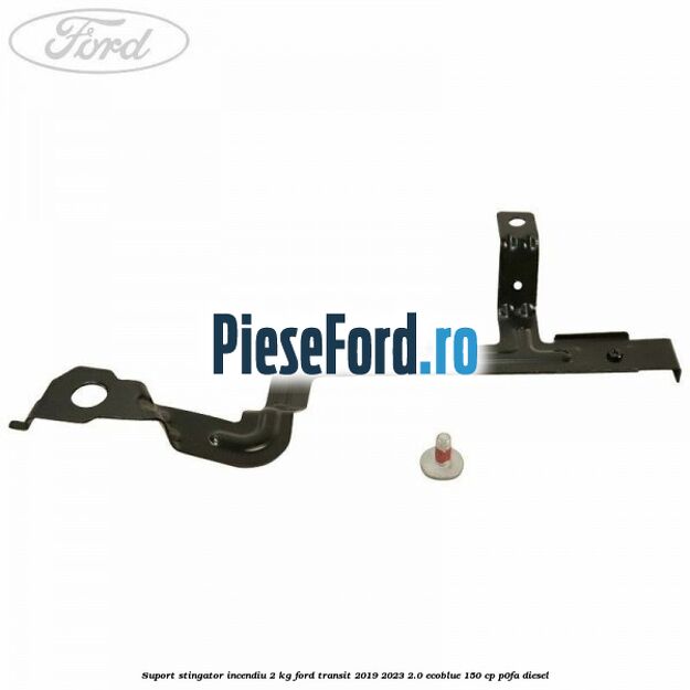Suport stingator incendiu 2 KG Ford Transit 2019-2023 2.0 EcoBlue 150 cp Suport stingator incendiu 2 KG Ford Transit 2019-2023 2.0 EcoBlue 150 cp P0FA diesel