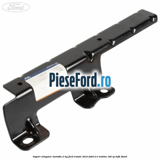 Suport stingator incendiu 2 KG Ford Transit 2019-2023 2.0 EcoBlue 185 cp BCFB diesel