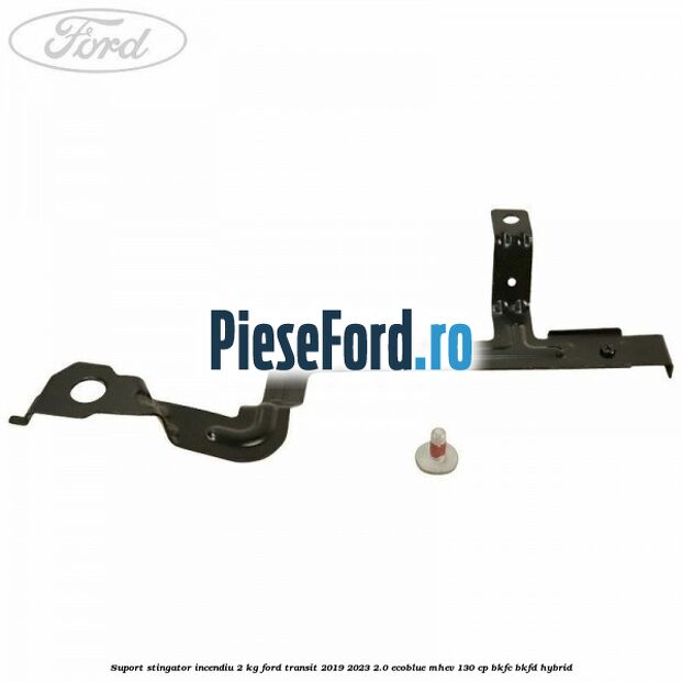 Suport stingator incendiu 2 KG Ford Transit 2019-2023 2.0 EcoBlue mHEV 130 cp BKFC, BKFD Hybrid