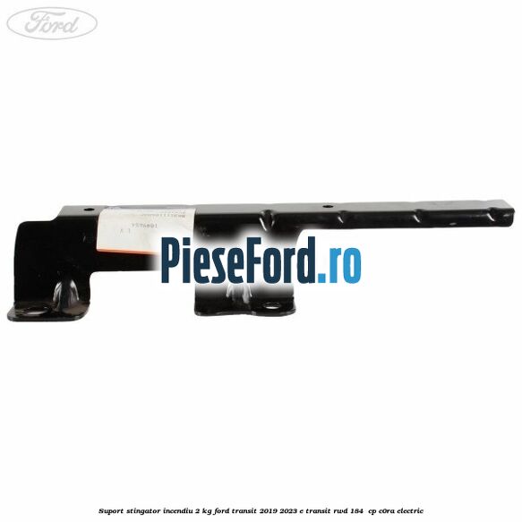 Suport stingator incendiu 2 KG Ford Transit 2019-2023 E-TRANSIT RWD 184  cp C0RA electric