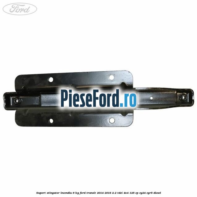 Suport stingator incendiu 6 KG Ford Transit 2014-2018 2.2 TDCi 4x4 125 cp Suport stingator incendiu 6 KG Ford Transit 2014-2018 2.2 TDCi 4x4 125 cp CY24, CYR5 diesel