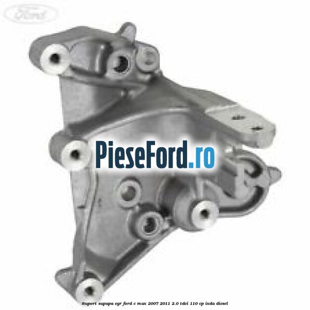 Suport supapa EGR Ford C-Max 2007-2011 2.0 TDCi 110 cp IXDA diesel