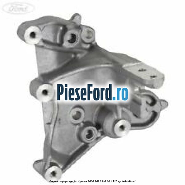 Suport supapa EGR Ford Focus 2008-2011 2.0 TDCi 110 cp IXDA diesel