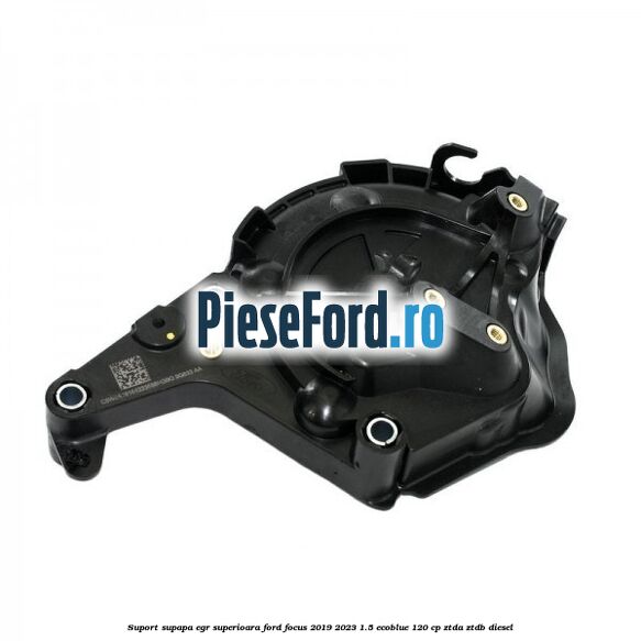 Suport supapa EGR superioara Ford Focus 2019-2023 1.5 EcoBlue 120 cp ZTDA, ZTDB diesel
