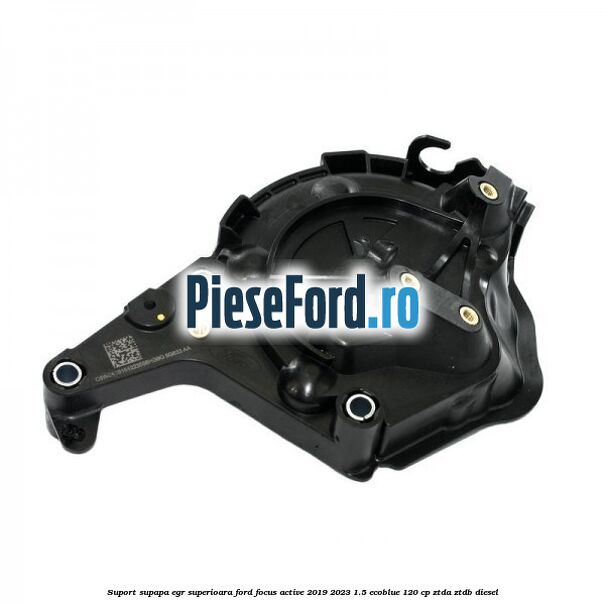 Suport supapa EGR superioara Ford Focus Active 2019-2023 1.5 EcoBlue 120 cp ZTDA, ZTDB diesel