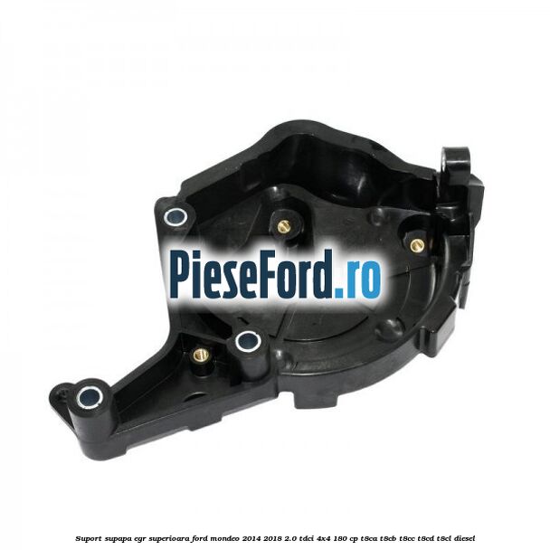 Suport supapa EGR superioara Ford Mondeo 2014-2018 2.0 TDCi 4x4 180 cp Suport supapa EGR superioara Ford Mondeo 2014-2018 2.0 TDCi 4x4 180 cp T8CA, T8CB, T8CC, T8CD, T8CL diesel