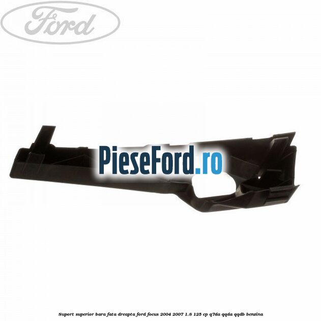 Suport superior bara fata dreapta Ford Focus 2004-2007 1.8 125 cp Q7DA, QQDA, QQDB benzina
