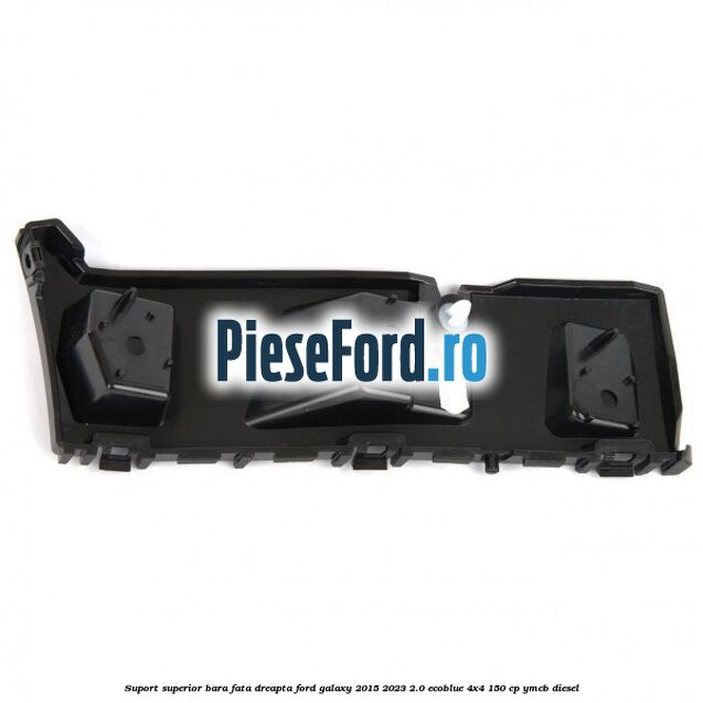 Suport superior bara fata dreapta Ford Galaxy 2015-2023 2.0 EcoBlue 4x4 150 cp Suport superior bara fata dreapta Ford Galaxy 2015-2023 2.0 EcoBlue 4x4 150 cp YMCB diesel