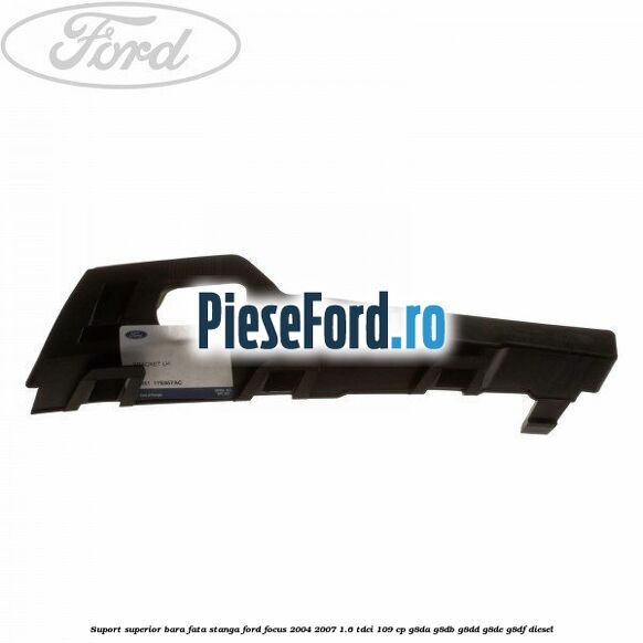 Suport superior bara fata stanga Ford Focus 2004-2007 1.6 TDCi 109 cp