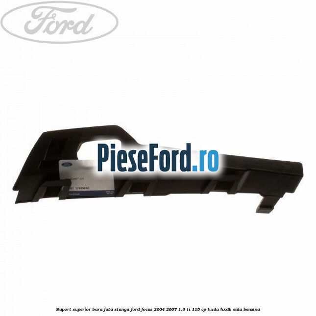 Suport superior bara fata stanga Ford Focus 2004-2007 1.6 Ti 115 cp