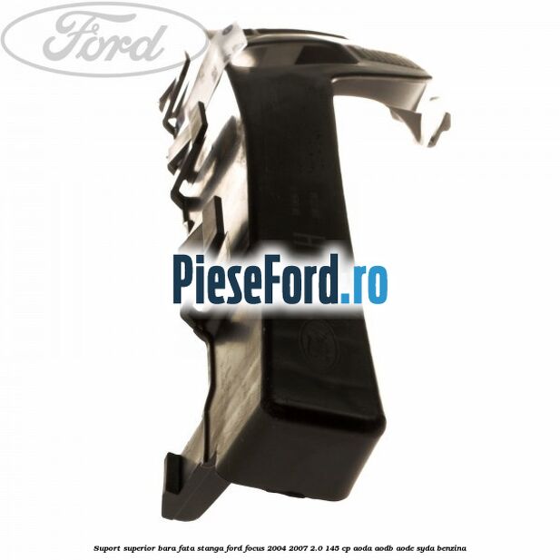 Suport superior bara fata stanga Ford Focus 2004-2007 2.0 145 cp AODA, AODB, AODE, SYDA benzina