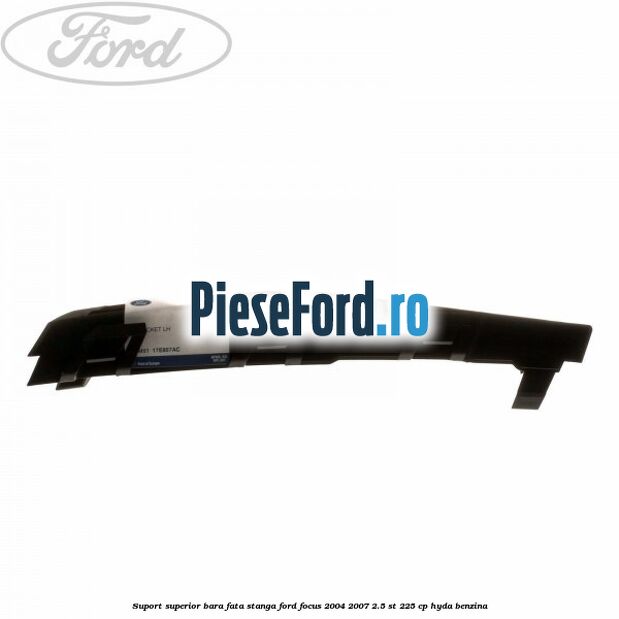 Suport superior bara fata stanga Ford Focus 2004-2007 2.5 ST 225 cp HYDA benzina