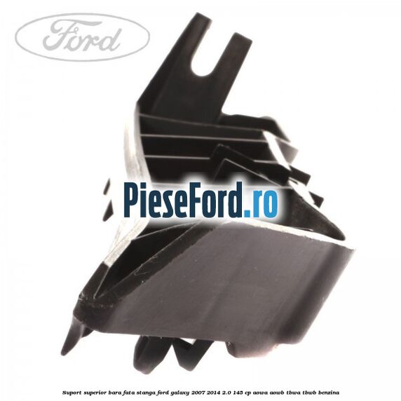 Suport superior bara fata stanga Ford Galaxy 2007-2014 2.0 145 cp Suport superior bara fata stanga Ford Galaxy 2007-2014 2.0 145 cp AOWA, AOWB, TBWA, TBWB benzina